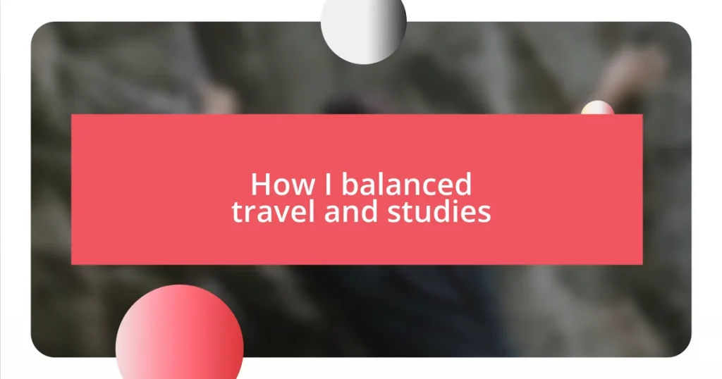 How I balanced travel and studies