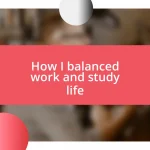 How I balanced work and study life