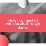 How I connected with locals through dance