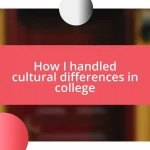 How I handled cultural differences in college