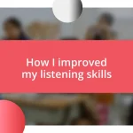 How I improved my listening skills