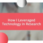 How I Leveraged Technology in Research