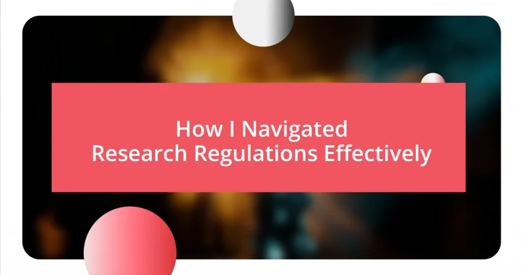 How I Navigated Research Regulations Effectively