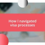 How I navigated visa processes