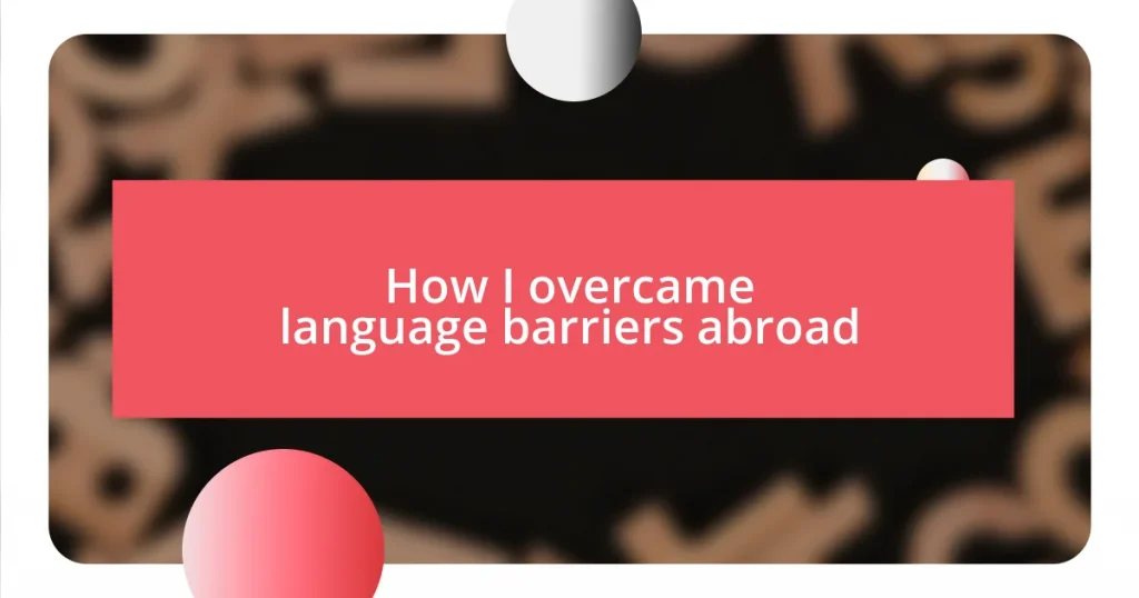 How I overcame language barriers abroad