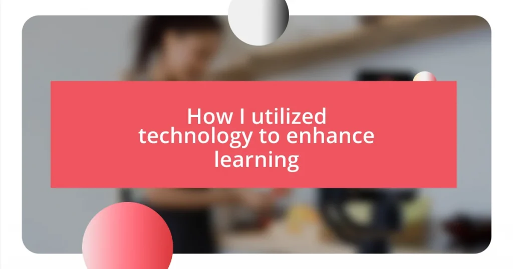 How I utilized technology to enhance learning