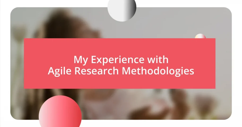 My Experience with Agile Research Methodologies