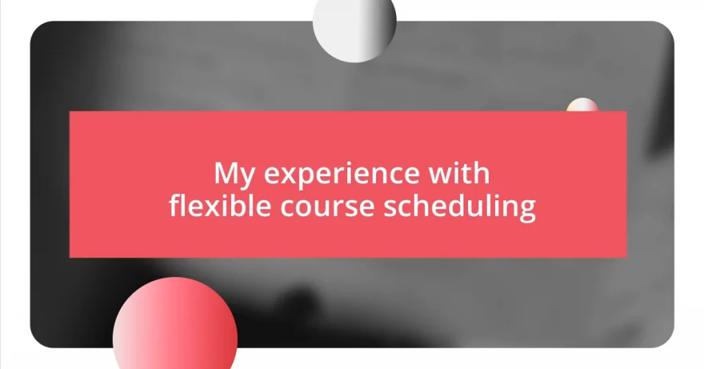 My experience with flexible course scheduling