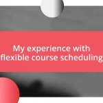 My experience with flexible course scheduling