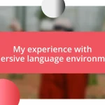 My experience with immersive language environments