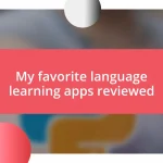 My favorite language learning apps reviewed