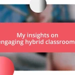 My insights on engaging hybrid classrooms