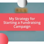 My Strategy for Starting a Fundraising Campaign