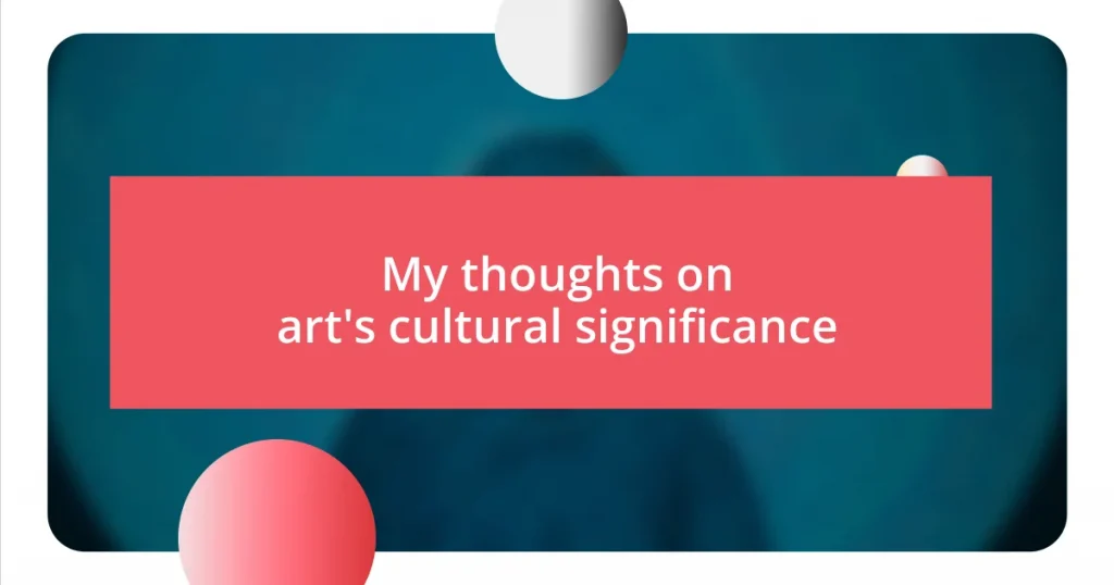 My thoughts on art’s cultural significance