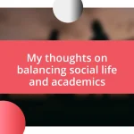 My thoughts on balancing social life and academics