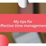 My tips for effective time management