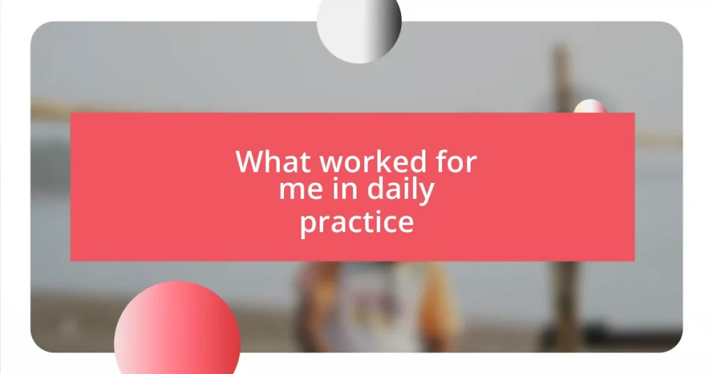 What worked for me in daily practice