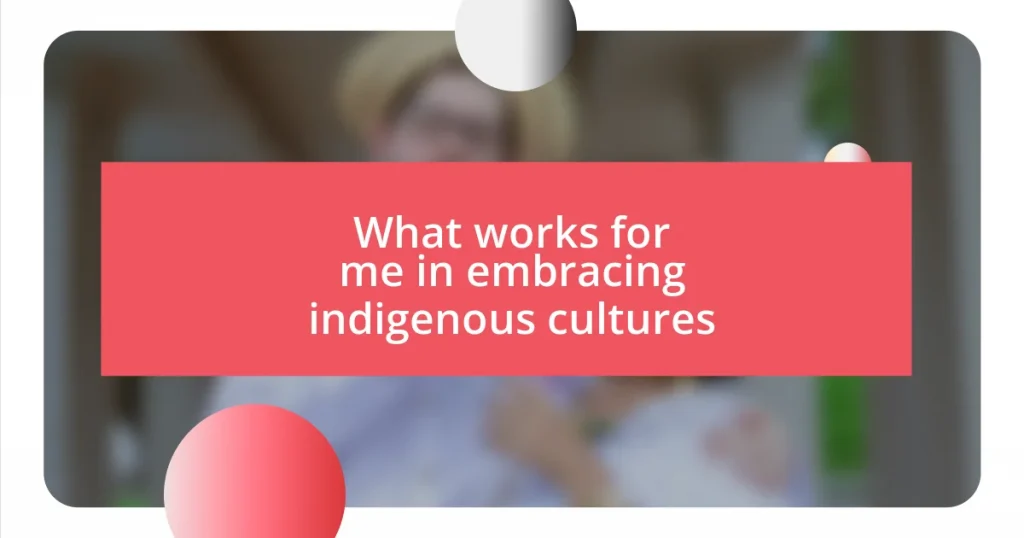 What works for me in embracing indigenous cultures