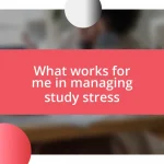 What works for me in managing study stress