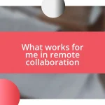 What works for me in remote collaboration