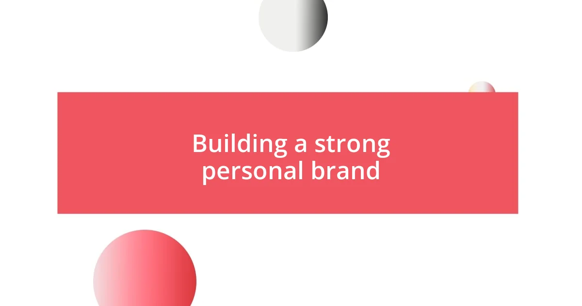 Building a strong personal brand