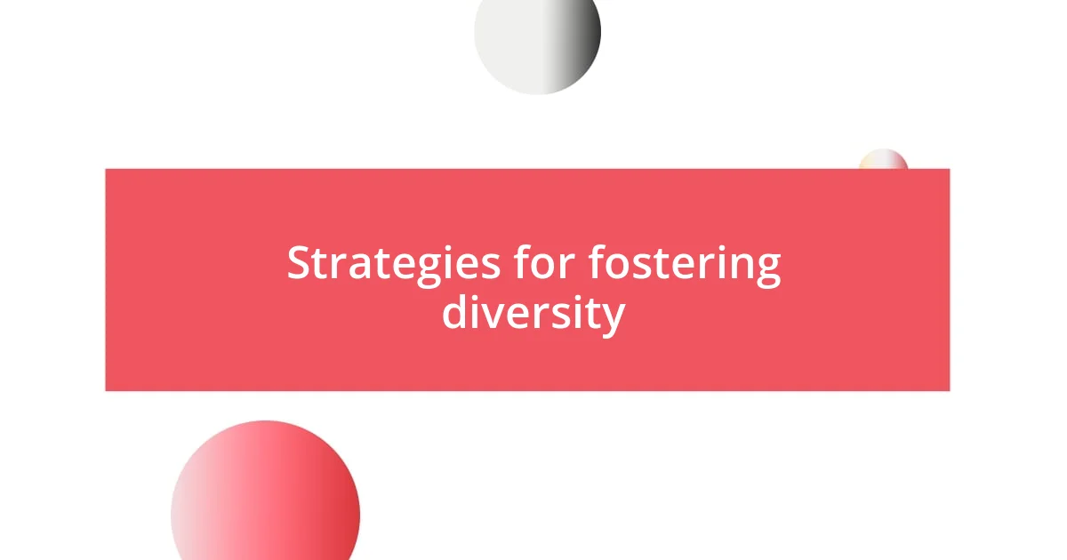 Strategies for fostering diversity