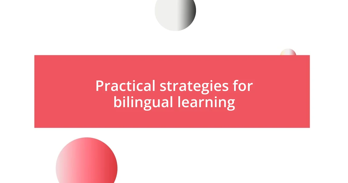 Practical strategies for bilingual learning