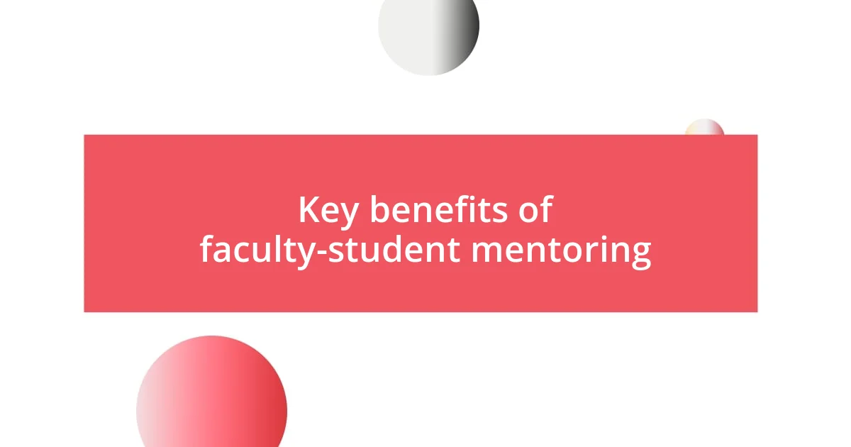 Key benefits of faculty-student mentoring