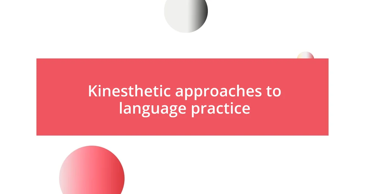 Kinesthetic approaches to language practice